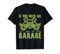 If You Need Me I'll Be In The Garage Día del Padre Coche Papá Camiseta