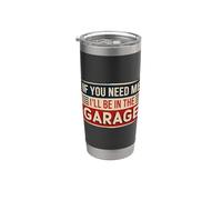 If You Need Me I'll Be In The Garage Vaso térmico de acero inoxidable de doble pared