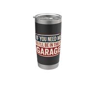 If You Need Me I'll Be In The Garage Vaso térmico de acero inoxidable de doble pared