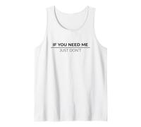 If You Need Me Just Don't Camiseta sin Mangas