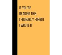If You’re Reading This, I Probably Forgot I Wrote It: Gift for Seniors, memory journal, 120 pages