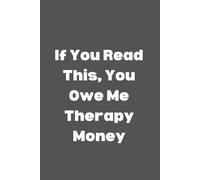 If you read this you own me therapy money