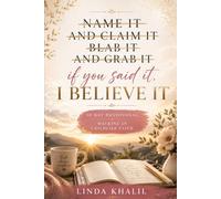 If You Said it, I Believe it: Walking in Childlike Faith