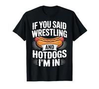 If You Said Wrestling and Hotdogs I'm In Atleta |- Camiseta