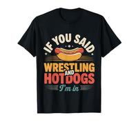 If You Said Wrestling and Hotdogs I'm In Atleta - Camiseta