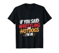 If You Said Wrestling and Hotdogs I'm In Atleta - Camiseta