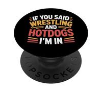 If You Said Wrestling and Hotdogs I'm In Atleta - PopSockets PopGrip Adhesivo