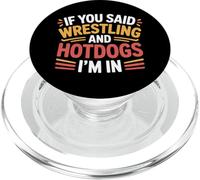 If You Said Wrestling and Hotdogs I'm In Atleta - PopSockets PopGrip para MagSafe