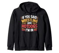 If You Said Wrestling and Hotdogs I'm In Atleta - Sudadera con Capucha