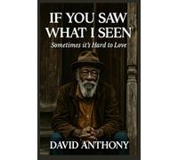 If You Saw What I Seen: Sometimes It's Hard to Love