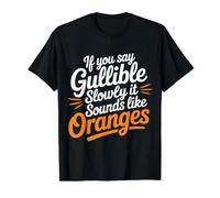 If You Say Gullible Slowly It Sounds Like Oranges |- Camiseta gráfica económica, Hombre, Negro, XL