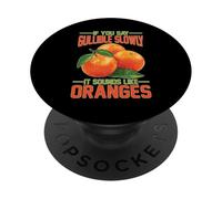 If You Say Gullible Slowly It Sounds Like Oranges PopSockets PopGrip Adhesivo