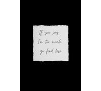 If You Say I'm Too Much Go Find Less: Aesthetic Black Grid Notebook, 120 Graph Ruled Pages, Sassy Quote Journal for Women and Teens (6 x 9 inches)