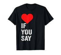 If You Say Red Heart Love Hombres y Mujeres Camiseta