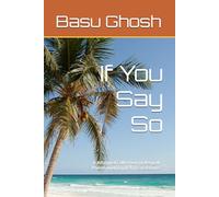 If You Say So: (যদি তুমি বলো) - A Bilingual Collection of Bengali Poems with English Translations