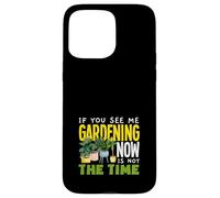 If You See Me Jardinería Ahora No Es El Momento Divertida Jardinería Carcasa para iPhone 15 Pro MAX