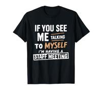 If You See Me Talking to Myself I'm Having a Staff Meeting Camiseta