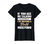 If You See Me Talking to Myself I'm Having a Staff Meeting Camiseta gráfica económica, Mujer, Negro, M