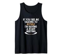 If You See Me Talking to Myself I'm Having a Staff Meeting Camiseta sin Mangas