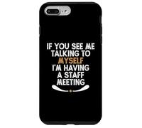 If You See Me Talking to Myself I'm Having a Staff Meeting Carcasa para iPhone 7 Plus/8 Plus