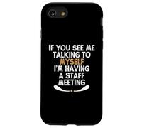 If You See Me Talking to Myself I'm Having a Staff Meeting Carcasa para iPhone SE (2020) / 7 / 8