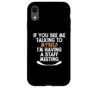 If You See Me Talking to Myself I'm Having a Staff Meeting Carcasa para iPhone XR