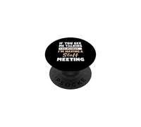 If You See Me Talking to Myself I'm Having a Staff Meeting PopSockets PopGrip Adhesivo