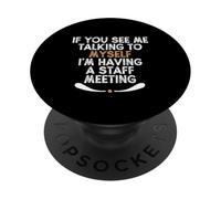 If You See Me Talking to Myself I'm Having a Staff Meeting PopSockets PopGrip Adhesivo