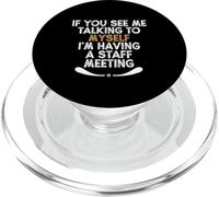 If You See Me Talking to Myself I'm Having a Staff Meeting PopSockets PopGrip para MagSafe
