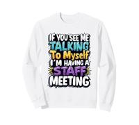 If You See Me Talking to Myself I'm Having a Staff Meeting Sudadera