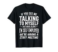 If You See Me Talking To Myself Just Move Along Camiseta