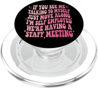 If You See Me Talking To Myself Just Move Along PopSockets PopGrip para MagSafe
