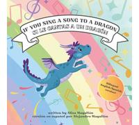 If You Sing a Song to a Dragon- Si le cantas a un dragón: Bilingual English/Spanish edition