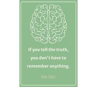 If You Tell the Truth, You Don't Have to Remember Anything: "If you tell the truth, you don't have to remember anything" - Lined Notebook for Daily Reflection and Notes