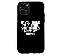 If You Think I'm A Stud, Meet My Uncle Camisa divertida para niños Carcasa para iPhone 11 Pro