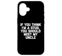 If You Think I'm A Stud, Meet My Uncle Camisa divertida para niños Carcasa para iPhone 16