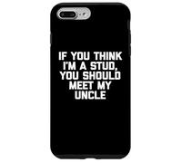 If You Think I'm A Stud, Meet My Uncle Camisa divertida para niños Carcasa para iPhone 7 Plus/8 Plus