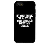If You Think I'm A Stud, Meet My Uncle Camisa divertida para niños Carcasa para iPhone SE (2020) / 7 / 8