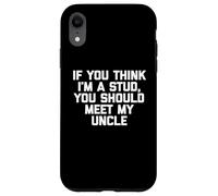 If You Think I'm A Stud, Meet My Uncle Camisa divertida para niños Carcasa para iPhone XR