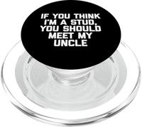If You Think I'm A Stud, Meet My Uncle Camisa Divertida para niños PopSockets PopGrip para MagSafe