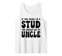 If You Think I'm A Stud You Should See My Uncle Divertido Camiseta sin Mangas