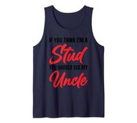 If You Think I'm A Stud You Should See My Uncle Divertido Camiseta sin Mangas