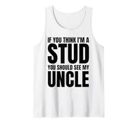 If You Think I'm A Stud You Should See My Uncle Divertido Camiseta sin Mangas