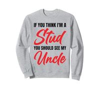 If You Think I'm A Stud You Should See My Uncle Divertido Sudadera