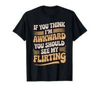 If You Think I'm Awkward You Should See My Flirting Camiseta gráfica económica