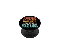 If You Think I'm Cool Now Wait Until You See My Board Games PopSockets PopGrip Adhesivo