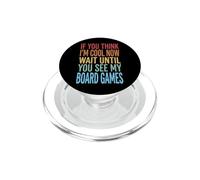 If You Think I'm Cool Now Wait Until You See My Board Games PopSockets PopGrip para MagSafe
