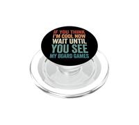 If You Think I'm Cool Now Wait Until You See My Board Games PopSockets PopGrip para MagSafe