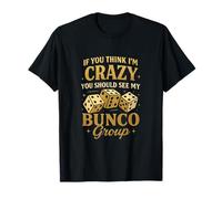 If You Think I'm Crazy Funny Bunco Game Night Mujeres Mamá Camiseta