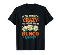 If You Think I'm Crazy Funny Bunco Game Night Mujeres Mamá Camiseta